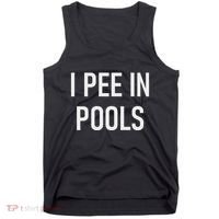 I Pee In Pools Funny Jokes Sarcastic Sayings Tank Top thumb 0