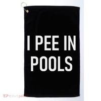 I Pee In Pools Funny Jokes Sarcastic Sayings Golf Towel thumb 0