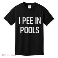I Pee In Pools Funny Jokes Sarcastic Sayings Kids T-Shirt thumb 0