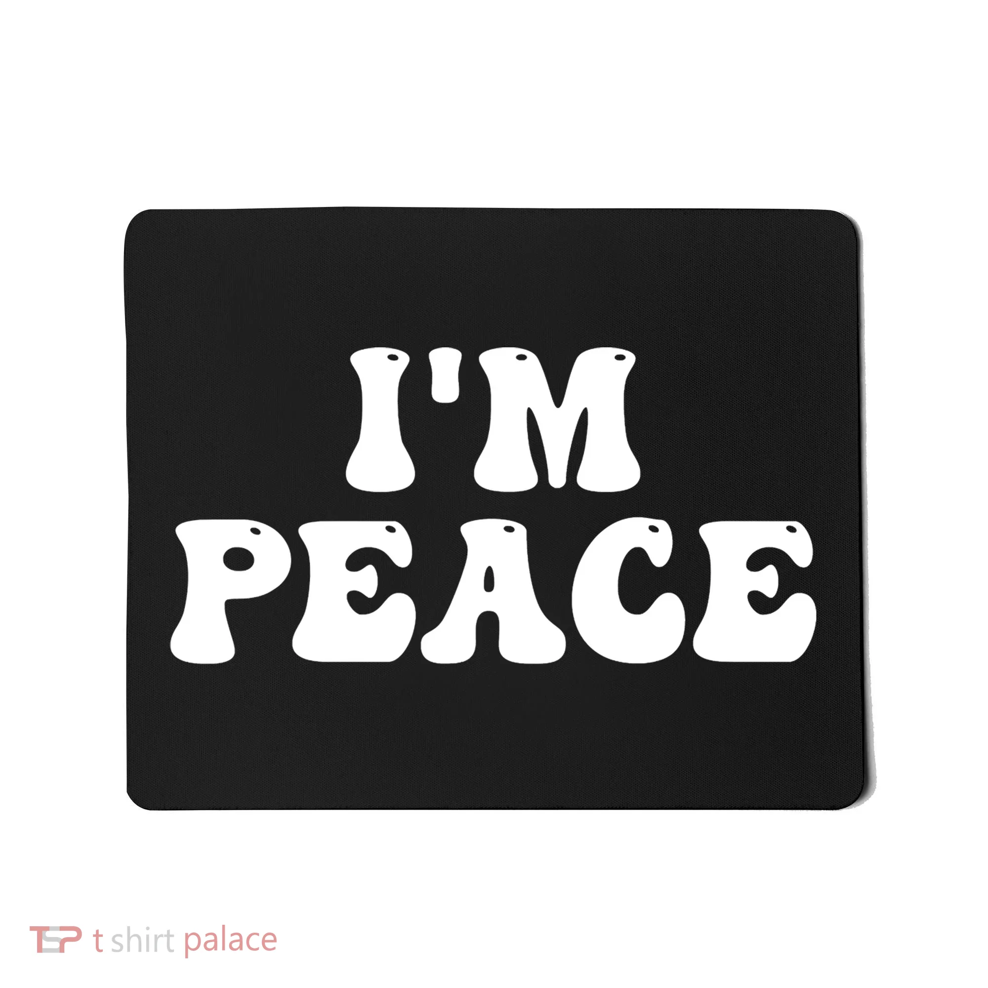 I'M PEACE - I COME IN PEACE Funny Couple's Matching A Mousepad