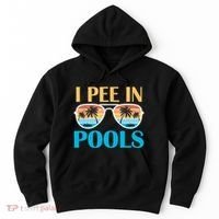 I Pee In Pools Funny Jokes Sarcastic Sayings Hoodie thumb 0
