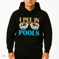 I Pee In Pools Funny Jokes Sarcastic Sayings Hoodie thumb 2