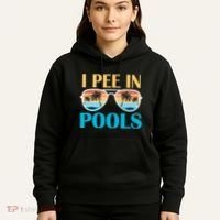 I Pee In Pools Funny Jokes Sarcastic Sayings Hoodie thumb 5