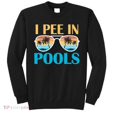 I Pee In Pools Funny Jokes Sarcastic Sayings Sweatshirt