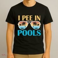 I Pee In Pools Funny Jokes Sarcastic Sayings T-Shirt thumb 3