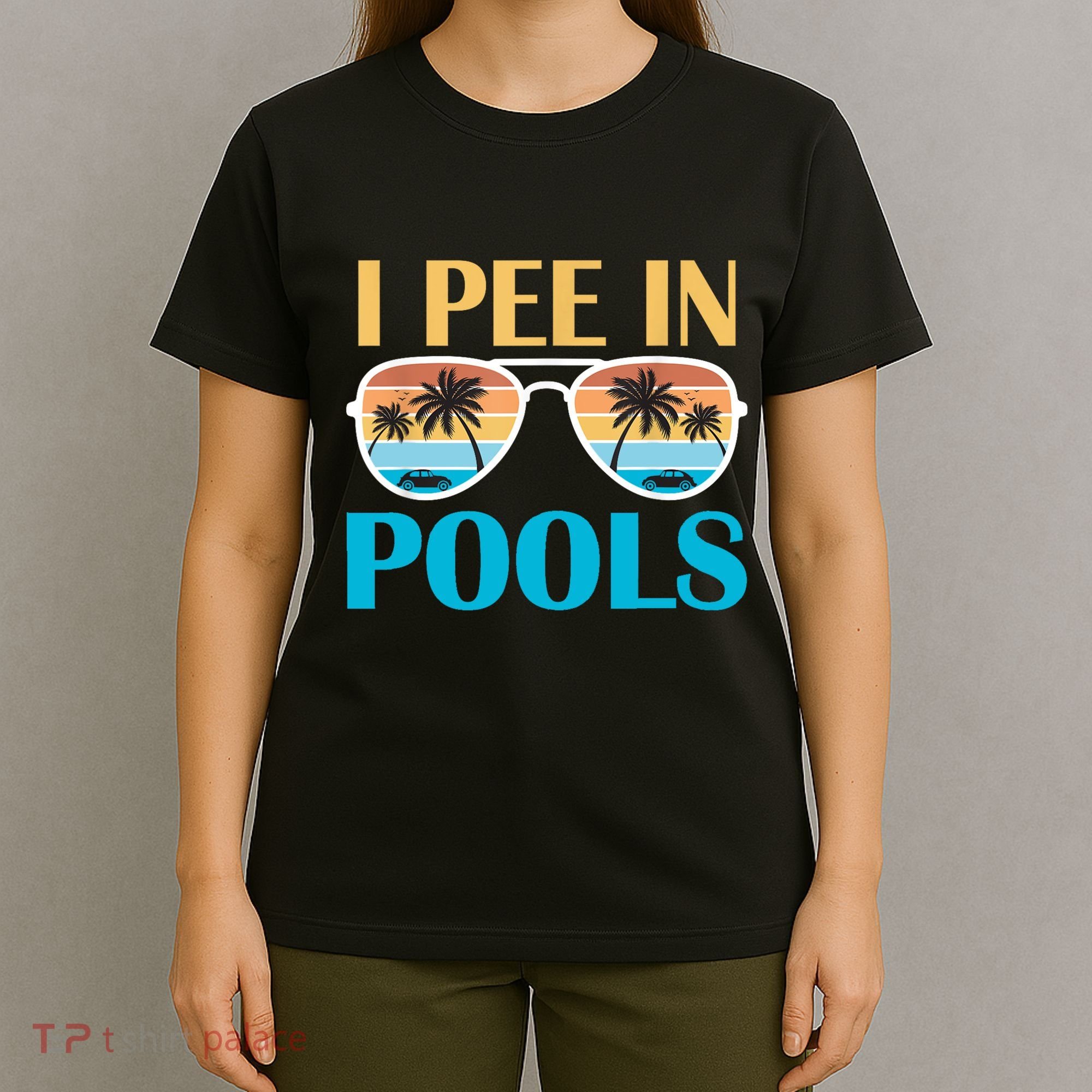 I Pee In Pools Funny Jokes Sarcastic Sayings T-Shirt