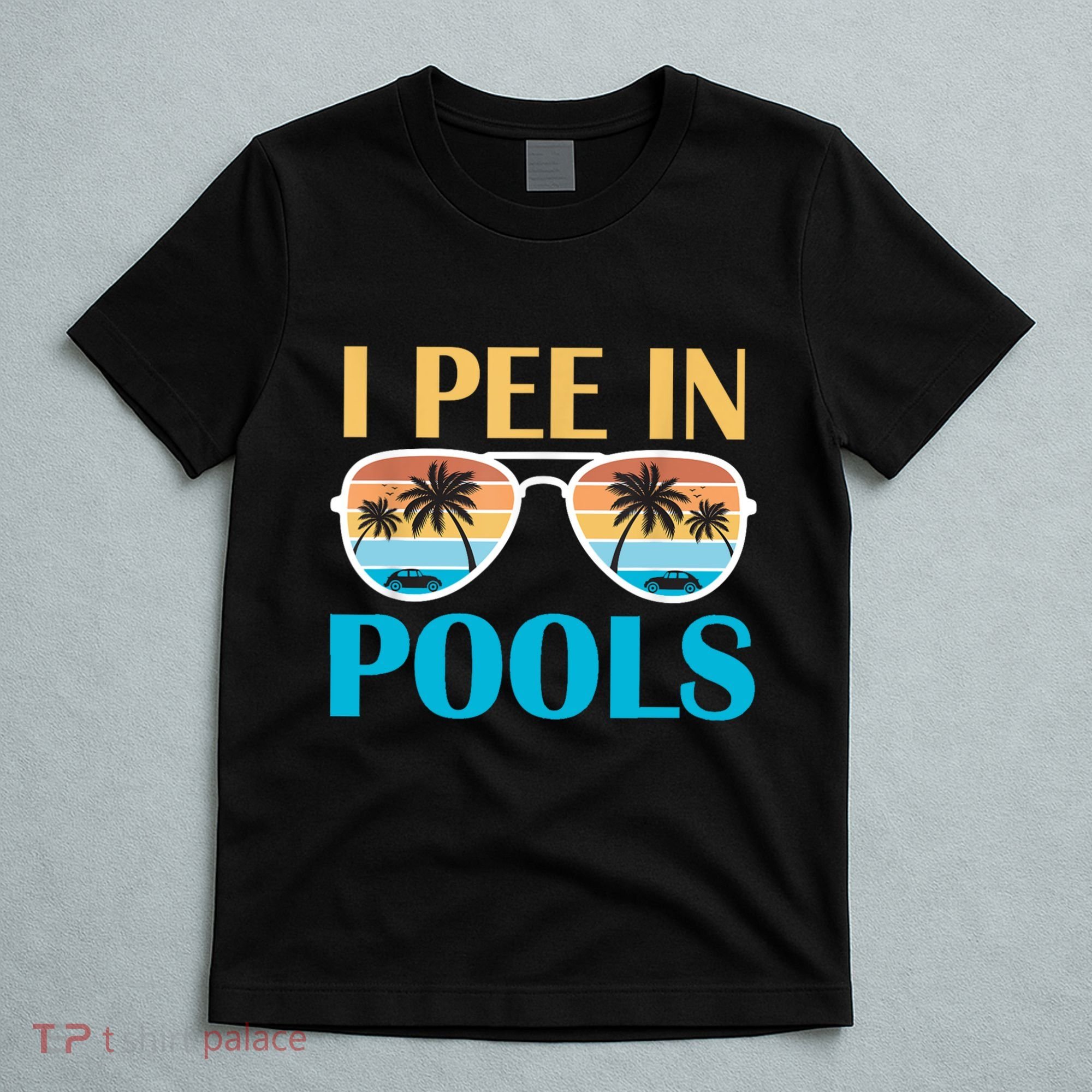 I Pee In Pools Funny Jokes Sarcastic Sayings T-Shirt