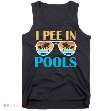 I Pee In Pools Funny Jokes Sarcastic Sayings Tank Top