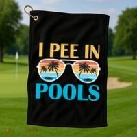 I Pee In Pools Funny Jokes Sarcastic Sayings Golf Towel thumb 1