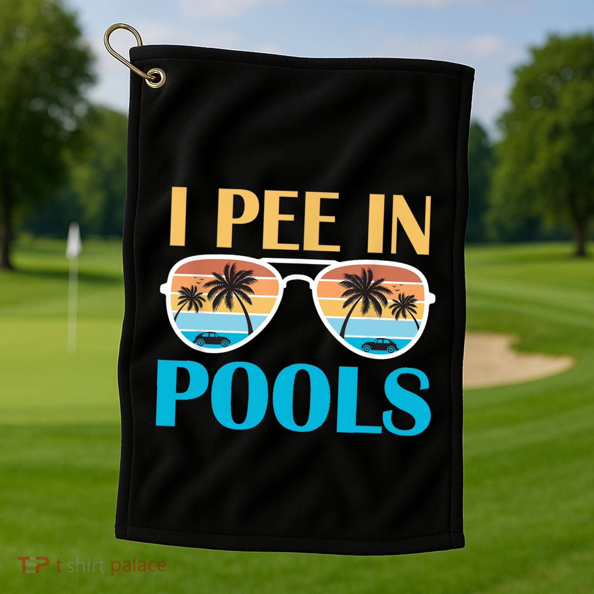 I Pee In Pools Funny Jokes Sarcastic Sayings Golf Towel