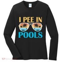 I Pee In Pools Funny Jokes Sarcastic Sayings Women's Long Sleeve Shirt thumb 0