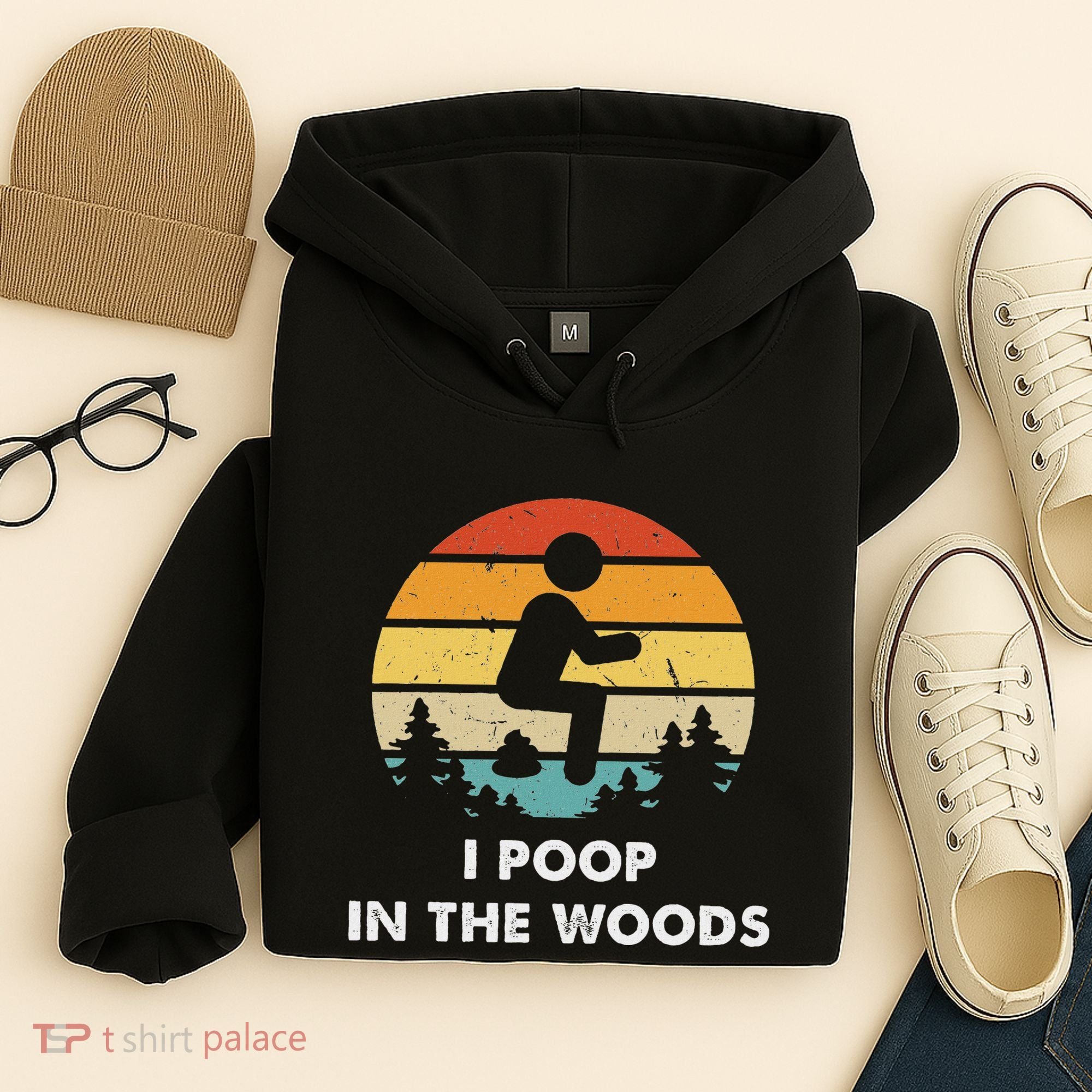 I Poop In The Woods Funny Outdoors Hoodie
