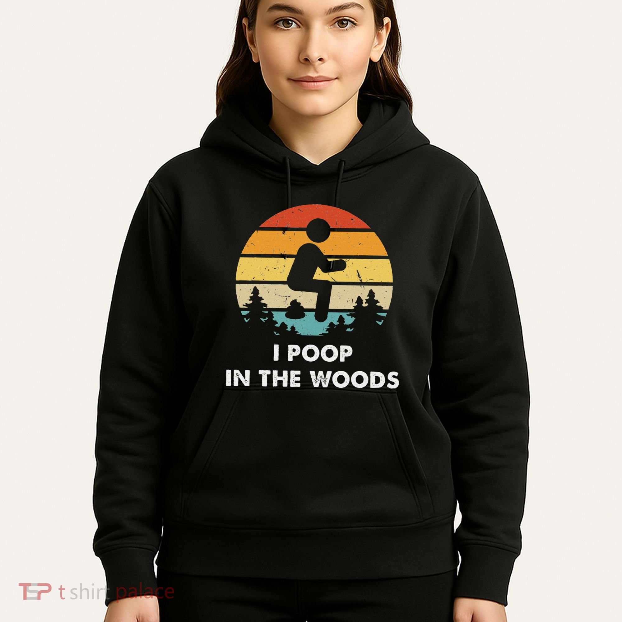 I Poop In The Woods Funny Outdoors Hoodie