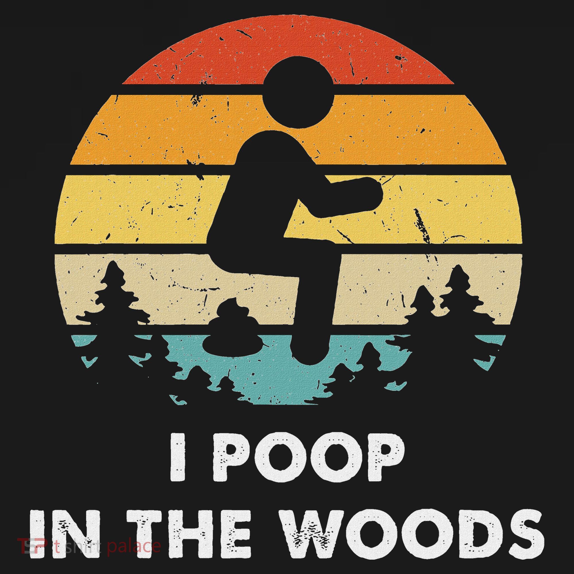 I Poop In The Woods Funny Outdoors Sweatshirt