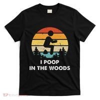 I Poop In The Woods Funny Outdoors T-Shirt thumb 0
