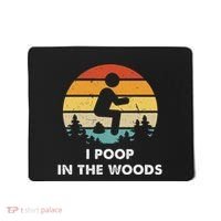 I Poop In The Woods Funny Outdoors Mousepad thumb 0