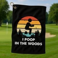 I Poop In The Woods Funny Outdoors Golf Towel thumb 1