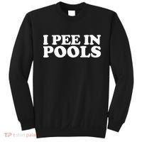 I Pee In Pools Funny Vacation I Pee In Pools Sweatshirt thumb 0