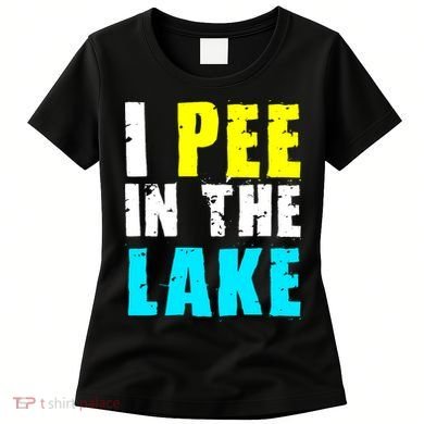 I Pee In The Lake Funny Summer Vacation Women's T-Shirt