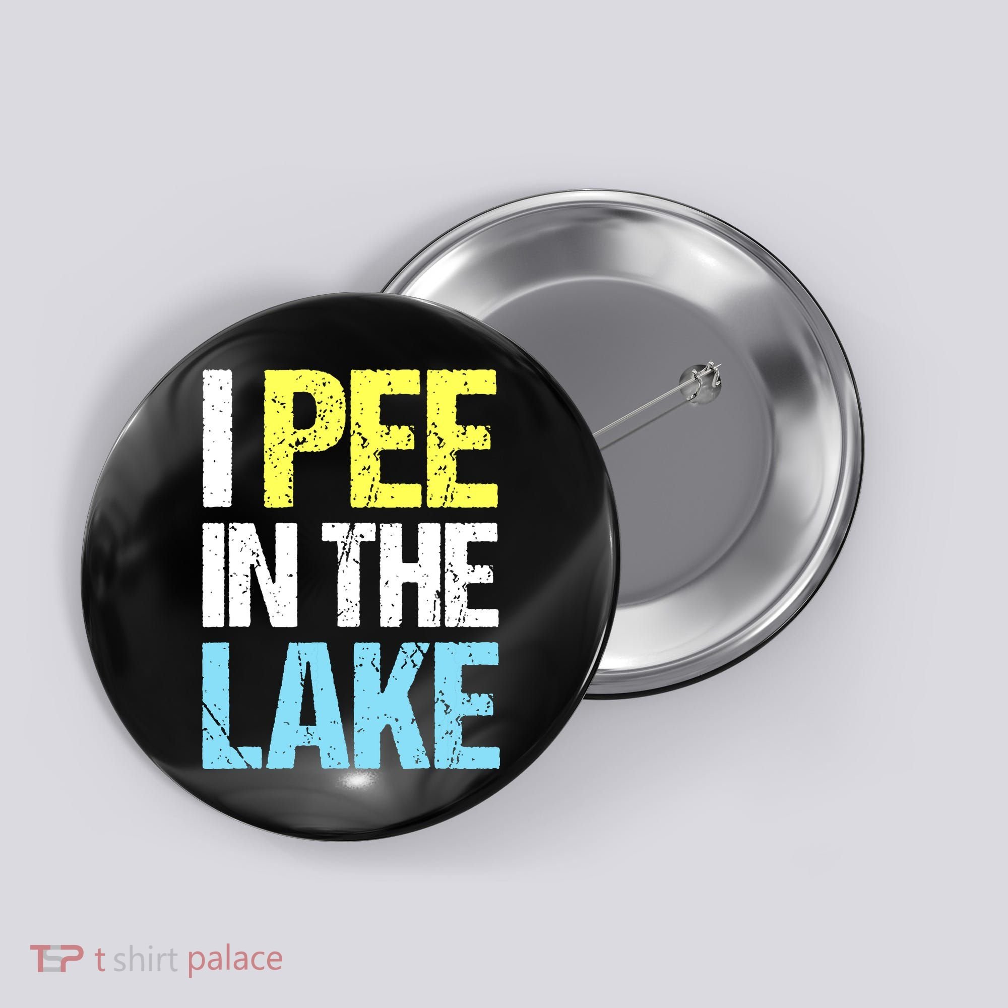 I Pee In The Lake Funny Summer Vacation Button