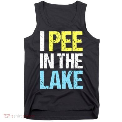I Pee In The Lake Funny Summer Vacation Tank Top