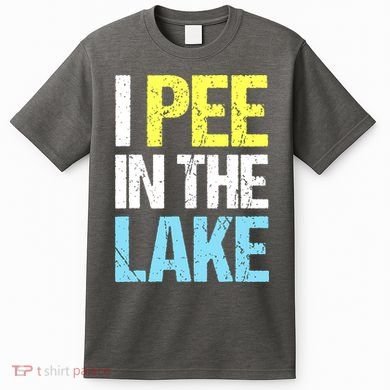 I Pee In The Lake Funny Summer Vacation T-Shirt