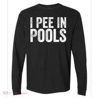 I Pee In Pools Funny Comfort Colors Heavyweight Long Sleeve T-Shirt thumb 0
