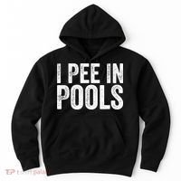 I Pee In Pools Funny Hoodie thumb 0