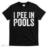 I Pee In Pools Funny T-Shirt thumb 0