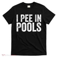 I Pee In Pools Funny T-Shirt thumb 0