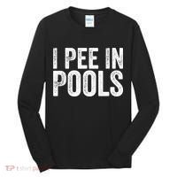 I Pee In Pools Funny Tall Long Sleeve Shirt thumb 0