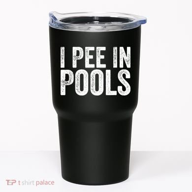 I Pee In Pools Funny Tumbler