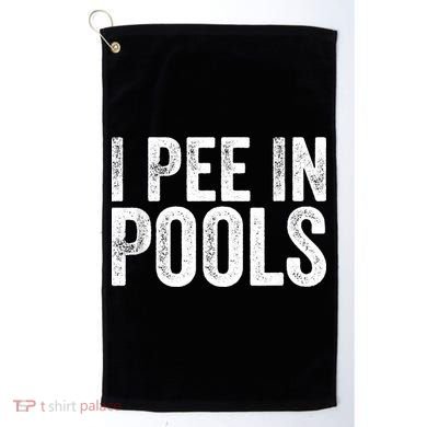 I Pee In Pools Funny Golf Towel