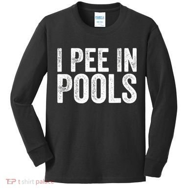 I Pee In Pools Funny Kids Long Sleeve Shirt