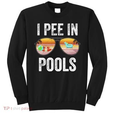 I Pee In Pools Funny Sweatshirt