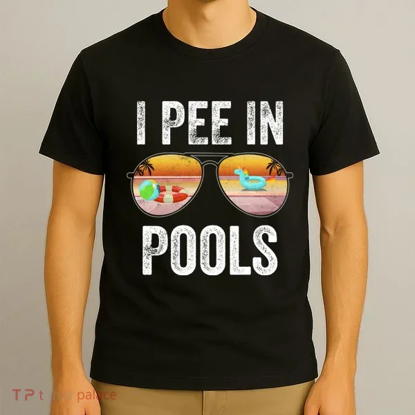 I Pee In Pools Funny T-Shirt