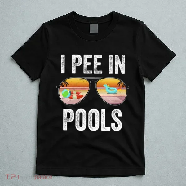 I Pee In Pools Funny T-Shirt