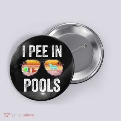 I Pee In Pools Funny Button