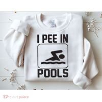 I Pee In Pools Funny I Pee In Pools Sweatshirt thumb 2