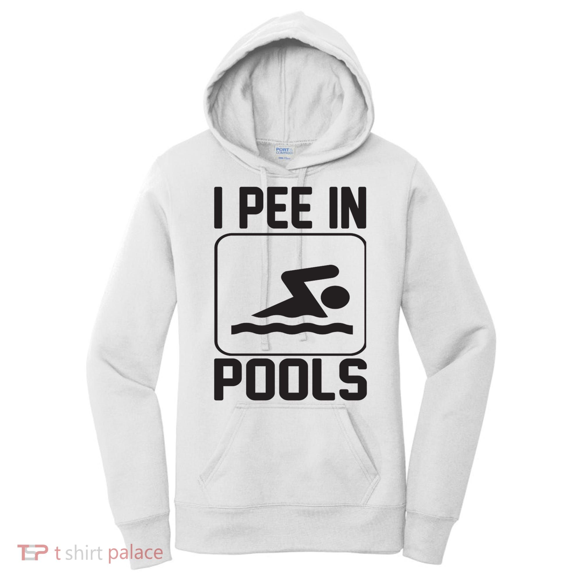 I Pee In Pools Funny I Pee In Pools Women's Hoodie