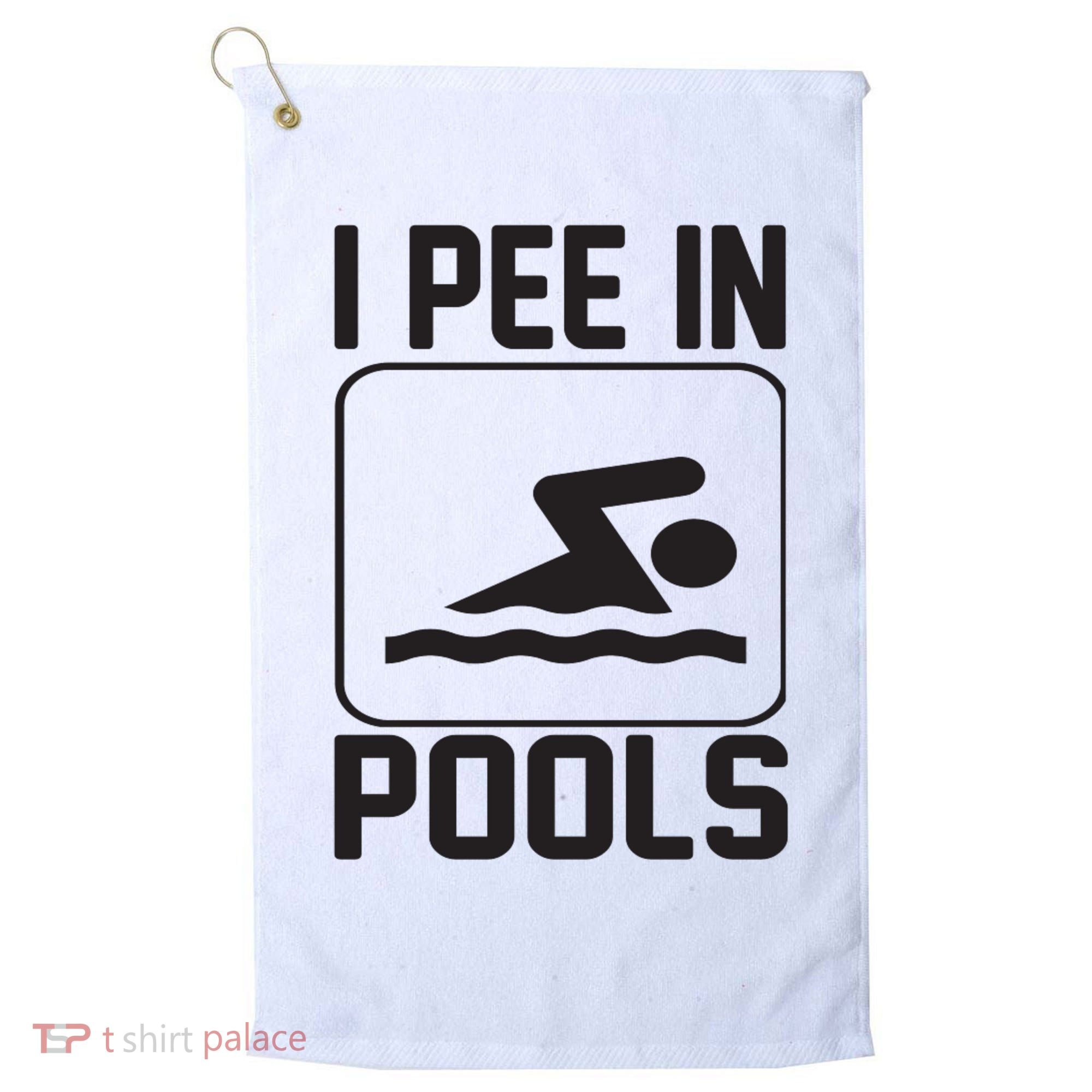 I Pee In Pools Funny I Pee In Pools Golf Towel