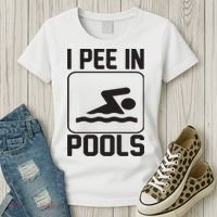 I Pee In Pools Funny I Pee In Pools Women's T-Shirt thumb 3