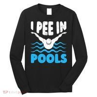 I Pee In Pools Funny Swimmer Swimming Coach Player Graphic Long Sleeve Shirt thumb 0