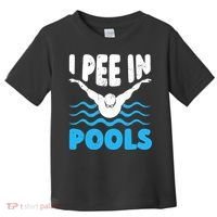 I Pee In Pools Funny Swimmer Swimming Coach Player Graphic Toddler T-Shirt thumb 0