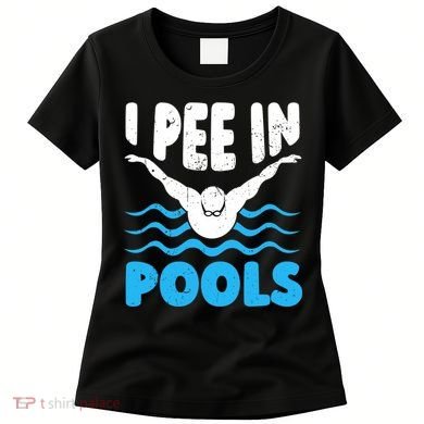 I Pee In Pools Funny Swimmer Swimming Coach Player Graphic Women's T-Shirt