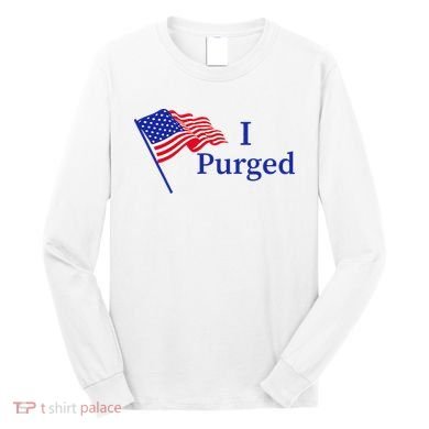 I Purged Long Sleeve Shirt