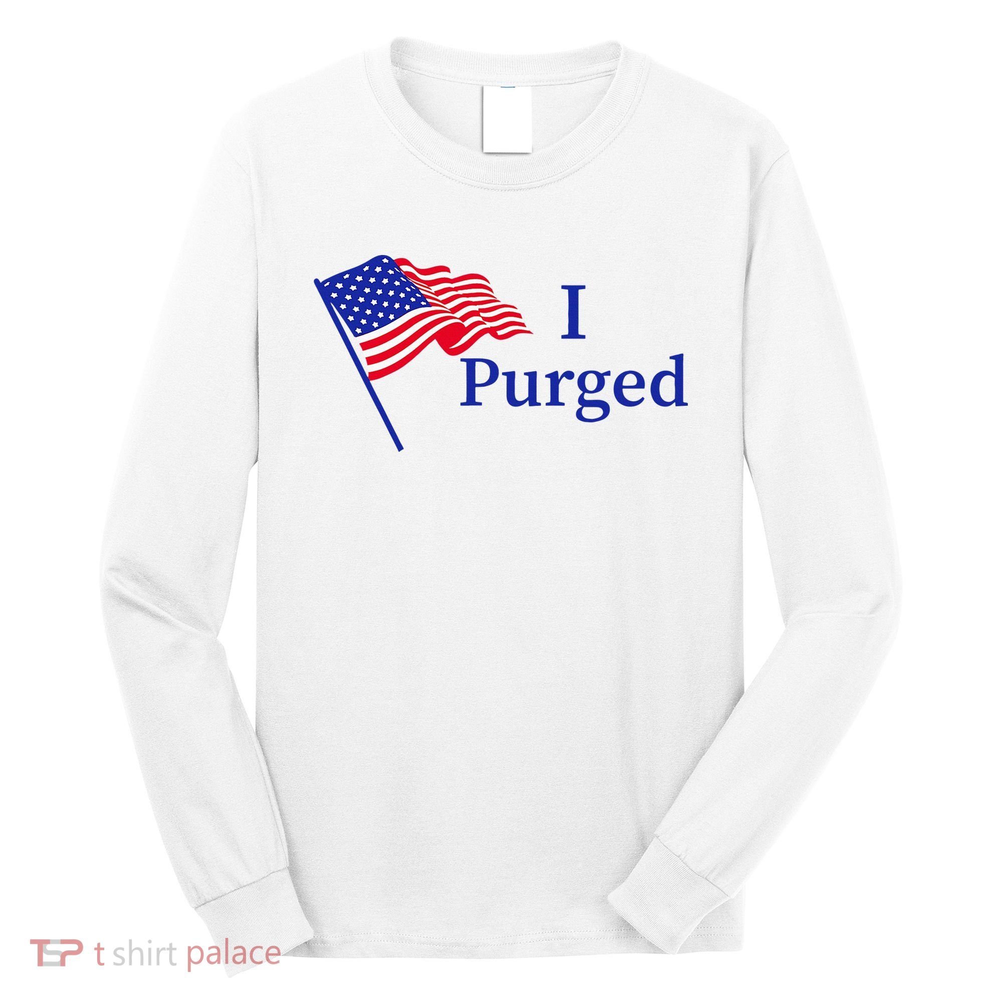 I Purged Long Sleeve Shirt