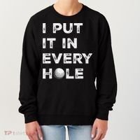 I Put It In Every Hole Golfer Golf Ball Women Golfing Women's Sweatshirt thumb 0
