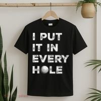 I Put It In Every Hole Golfer Golf Ball Women Golfing T-Shirt thumb 2