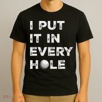 I Put It In Every Hole Golfer Golf Ball Women Golfing T-Shirt thumb 3
